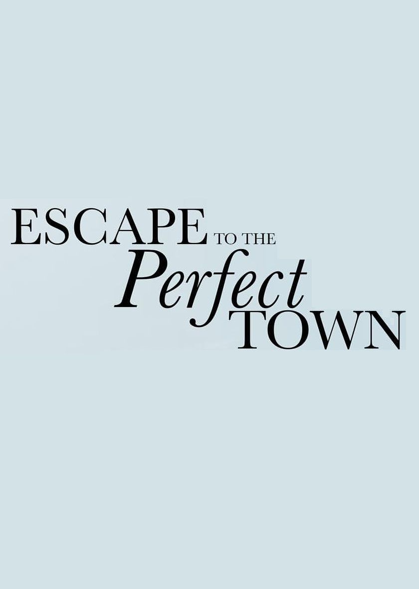 Escape to the Perfect Town ne zaman
