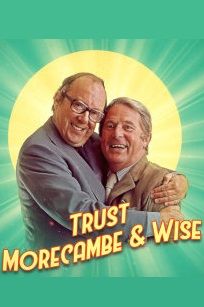 Trust Morecambe & Wise ne zaman