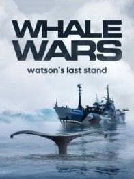 Whale Wars: Watson's Last Stand ne zaman