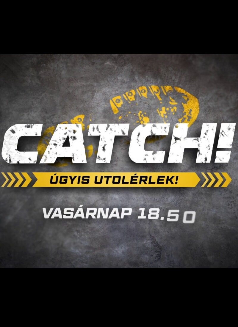 Catch! - úgyis utolérlek! ne zaman