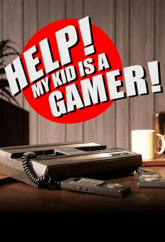 Help! My Kid is a Gamer! ne zaman
