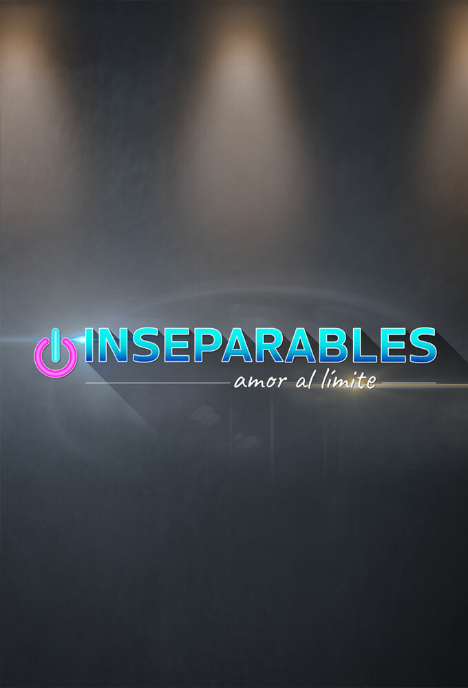 Inseparables: Amor al límite ne zaman