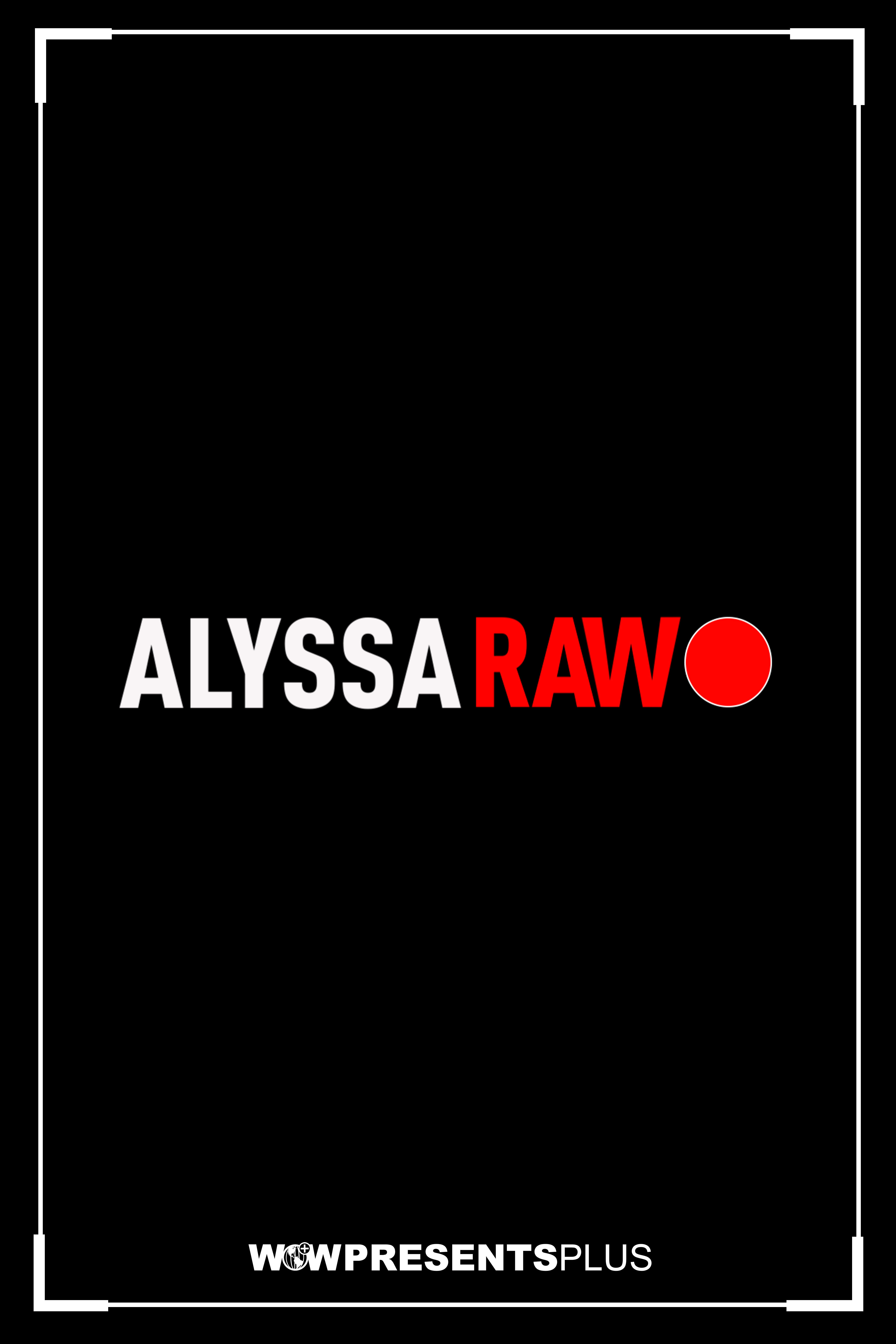Alyssa Raw ne zaman