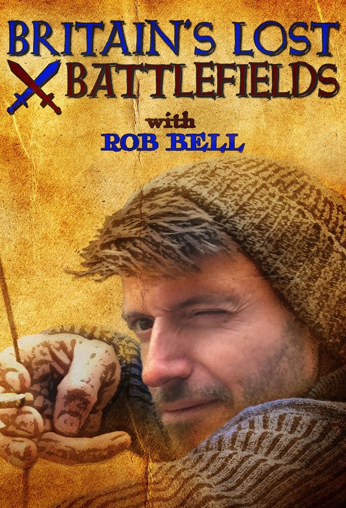 Britain's Lost Battlefields with Rob Bell ne zaman