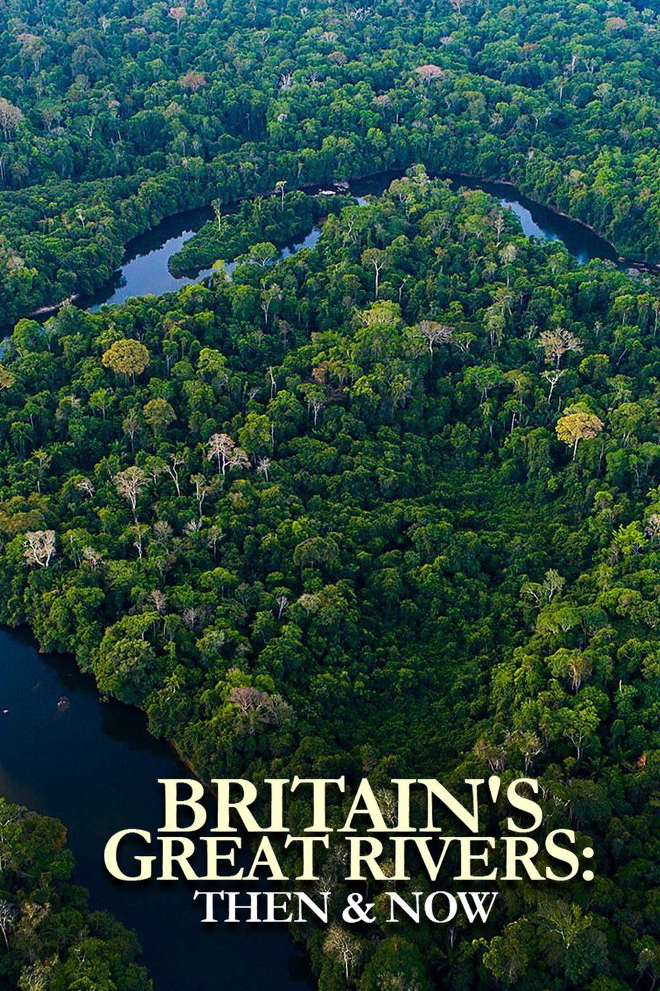 Britain's Great Rivers: Then & Now ne zaman