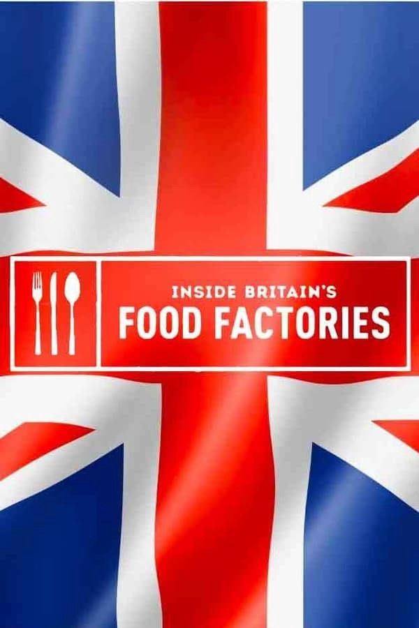 Inside Britain's Food Factories ne zaman