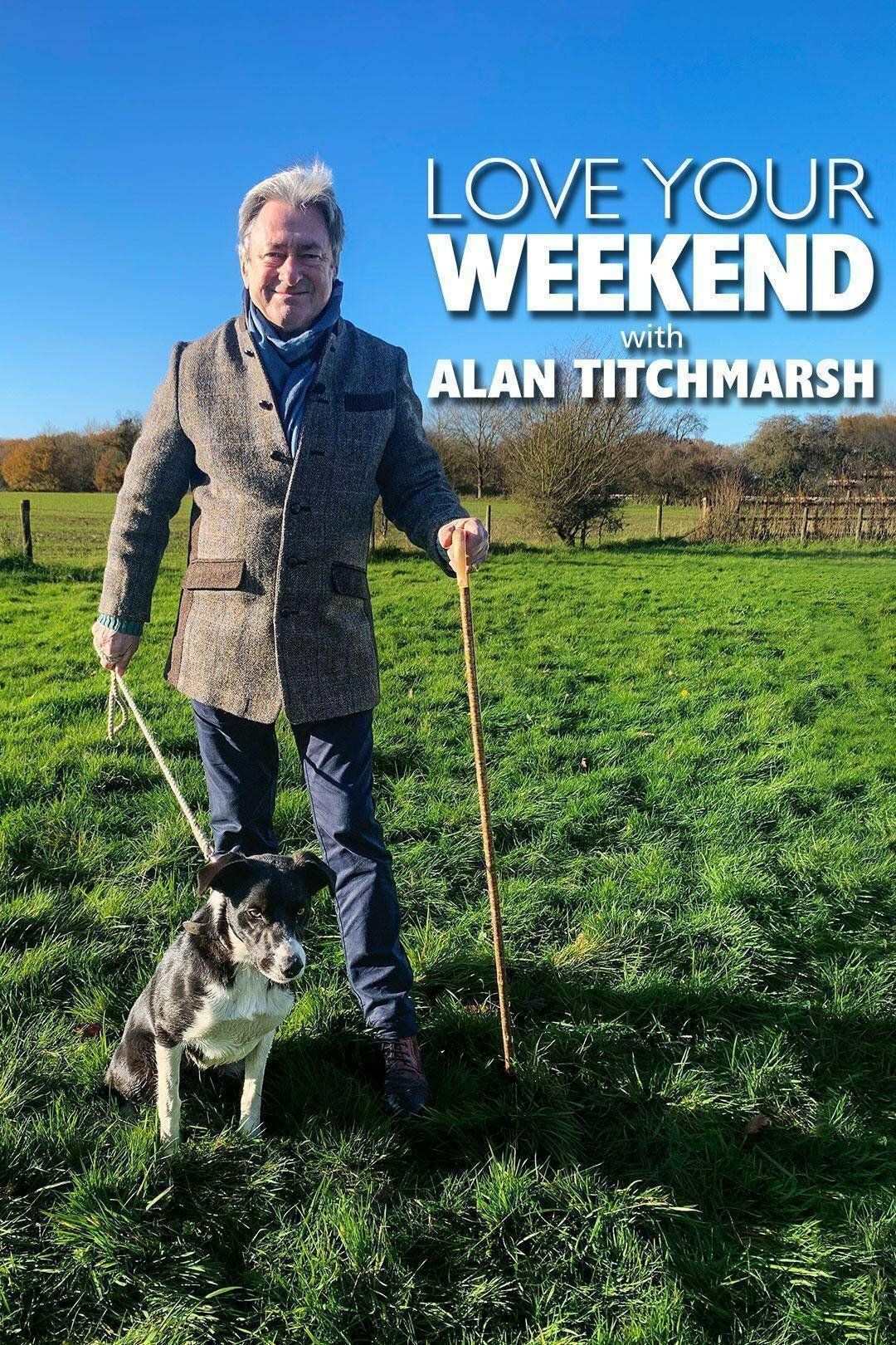 Love Your Weekend with Alan Titchmarsh ne zaman
