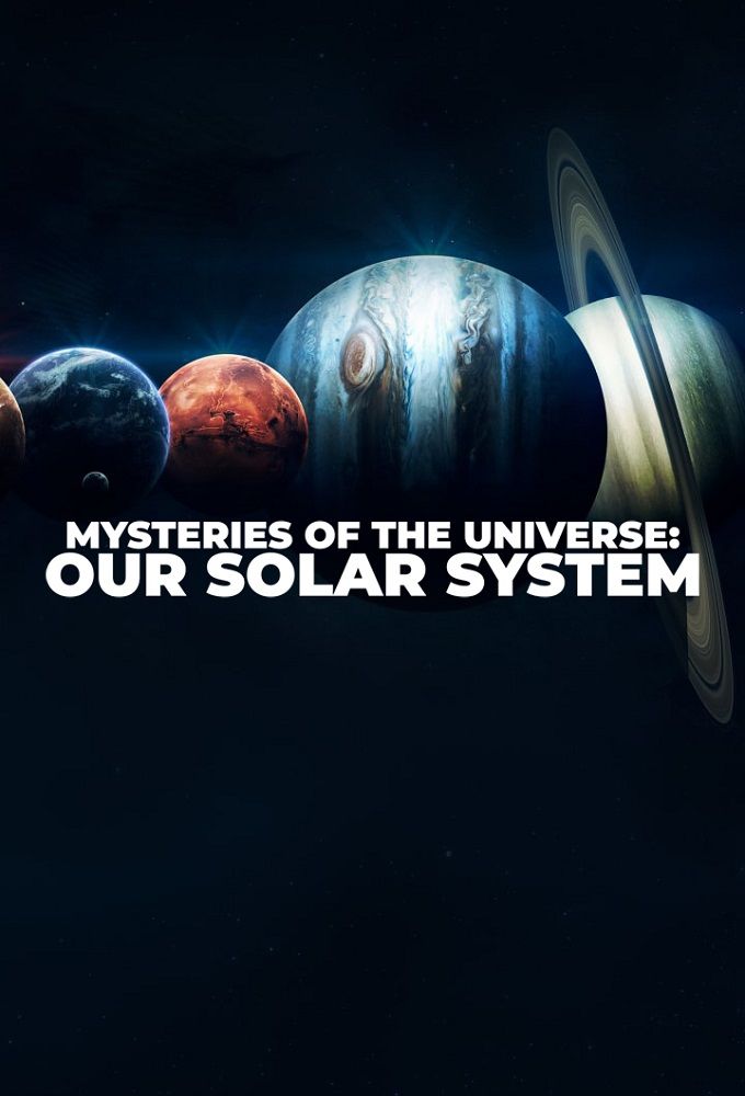 Mysteries of the Universe: Our Solar System ne zaman