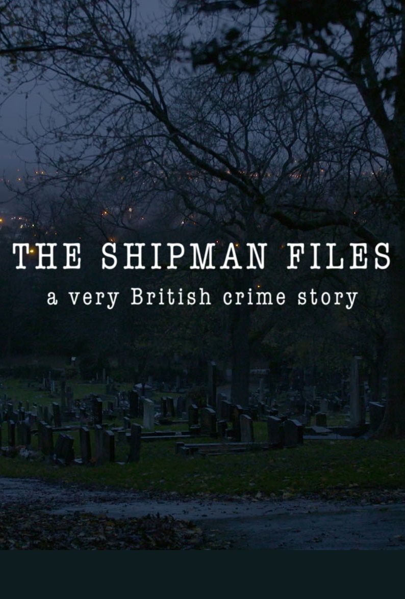 The Shipman Files: A Very British Crime Story ne zaman