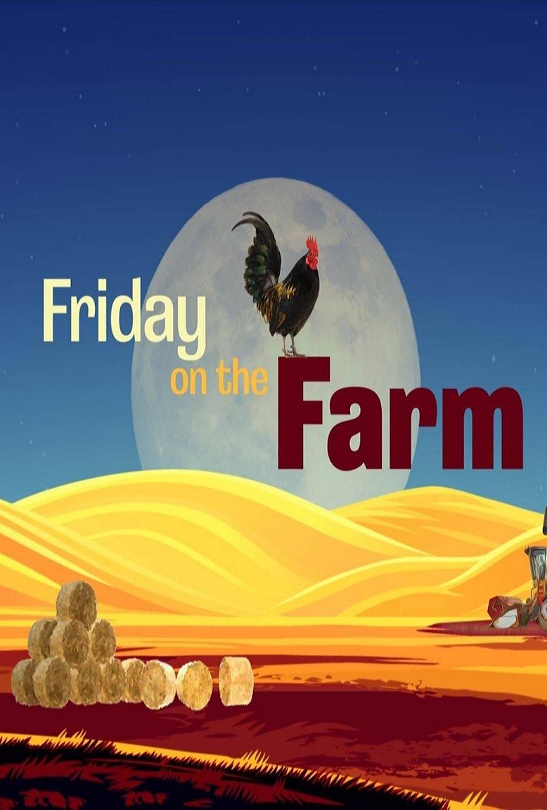 Friday on the Farm ne zaman