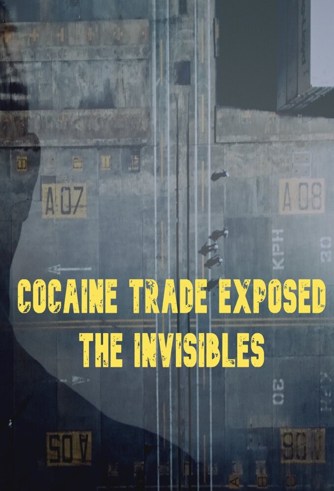 Cocaine Trade Exposed: The Invisibles ne zaman