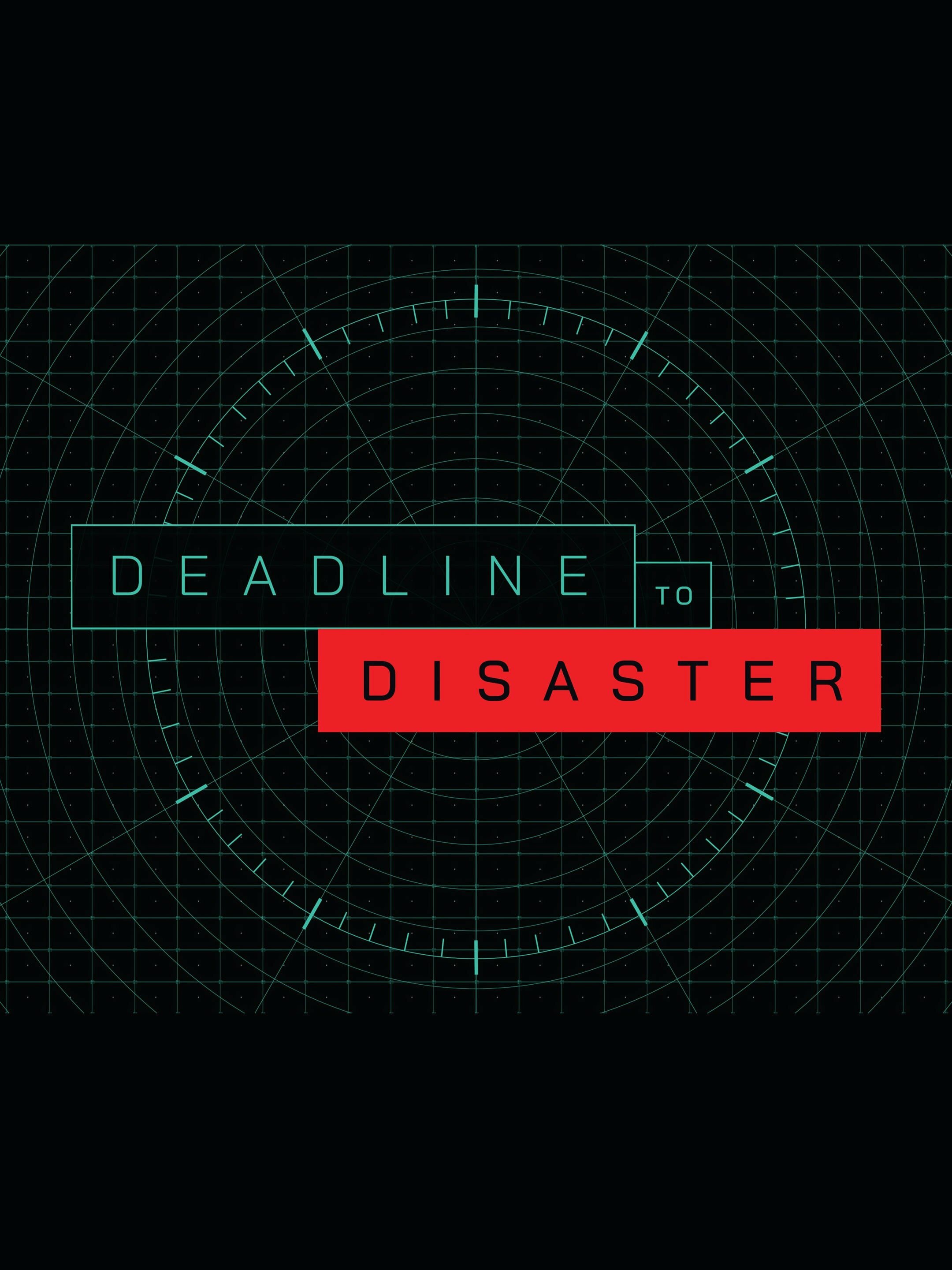 Deadline to Disaster ne zaman