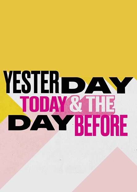 Yesterday, Today & The Day Before ne zaman