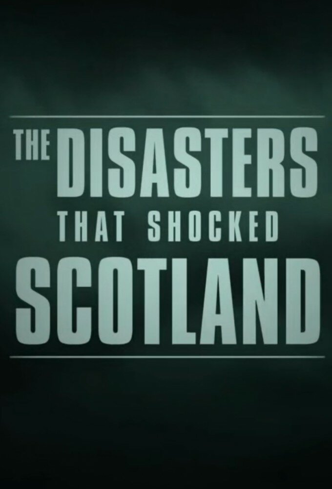The Disasters That Shocked Scotland ne zaman