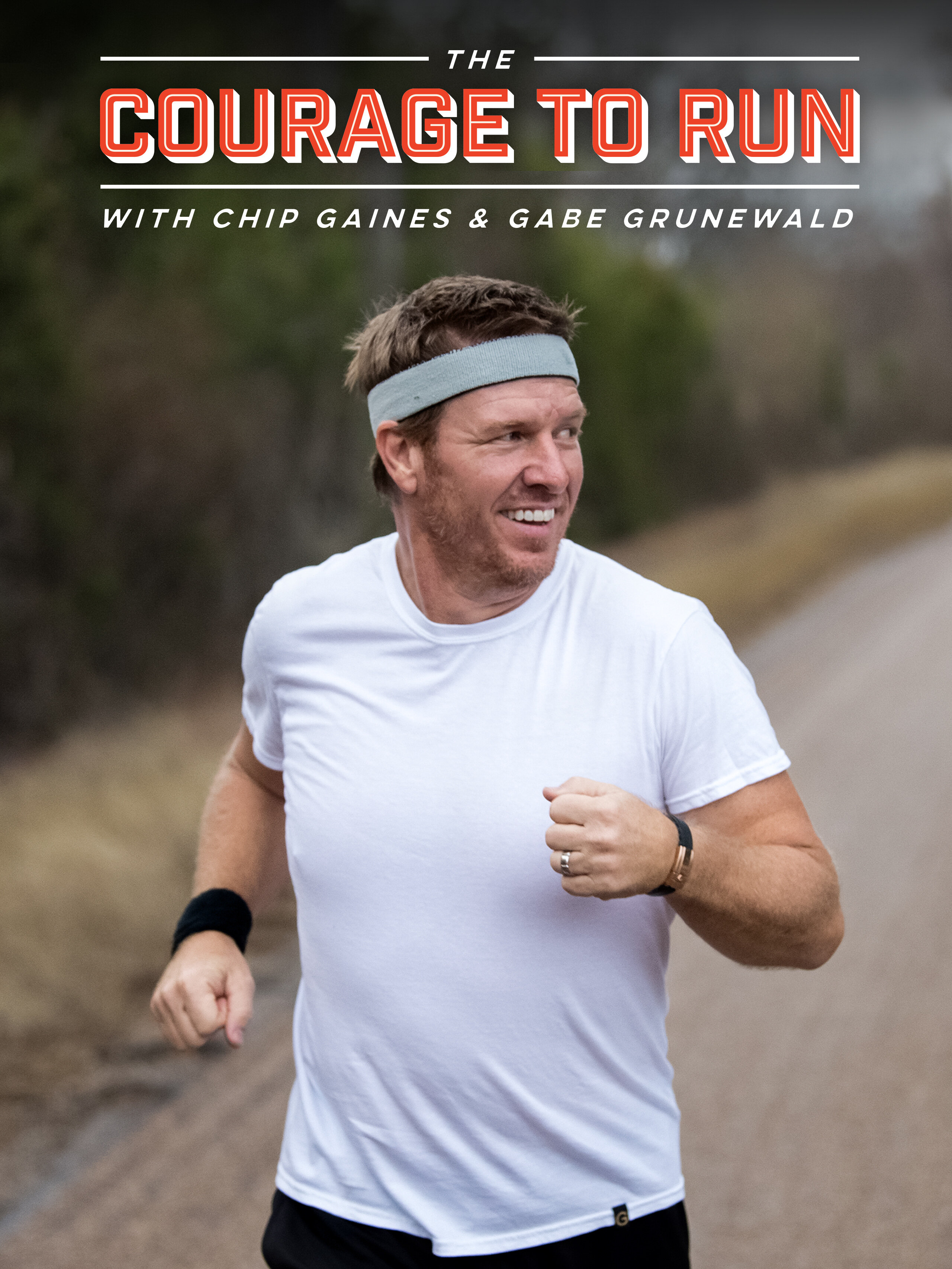 The Courage to Run with Chip Gaines & Gabe Grunewald ne zaman