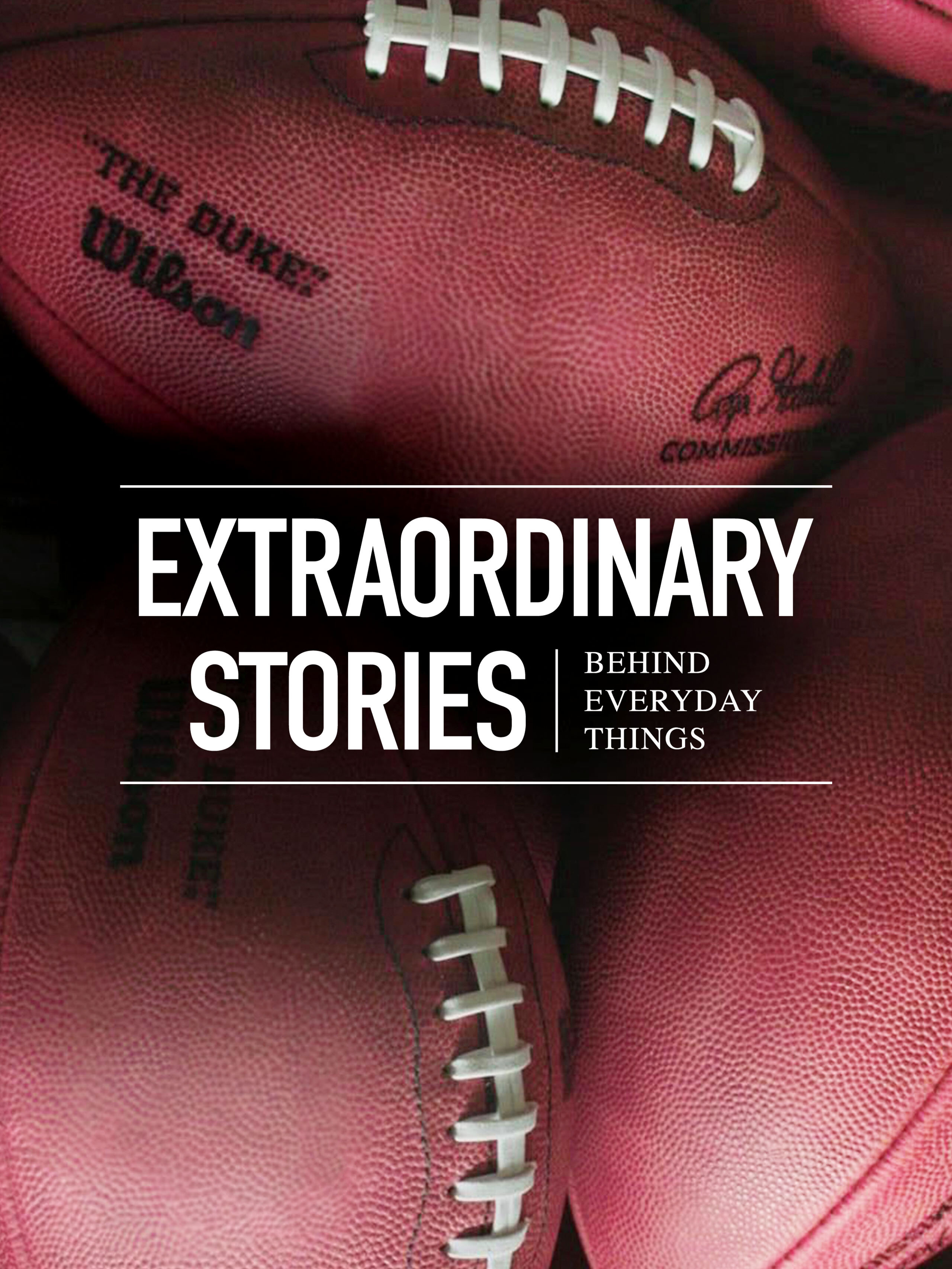Extraordinary Stories Behind Everyday Things ne zaman