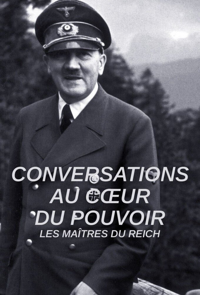 Conversations au coeur du pouvoir : Les maîtres du Reich ne zaman
