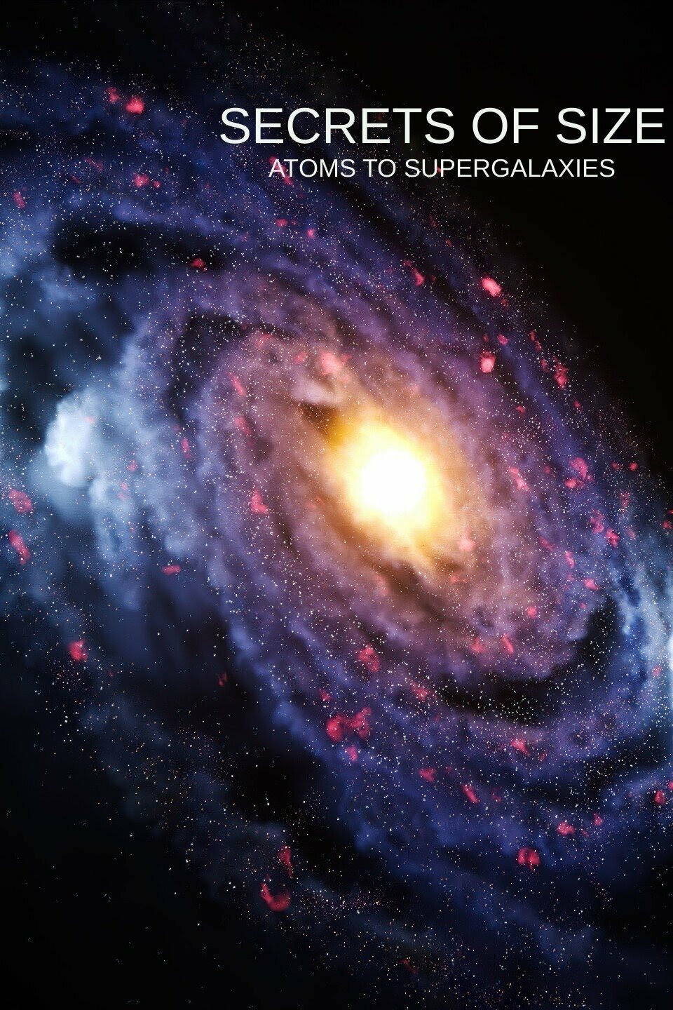 Secrets of Size: Atoms to Supergalaxies ne zaman