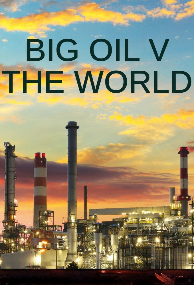 Big Oil v the World ne zaman