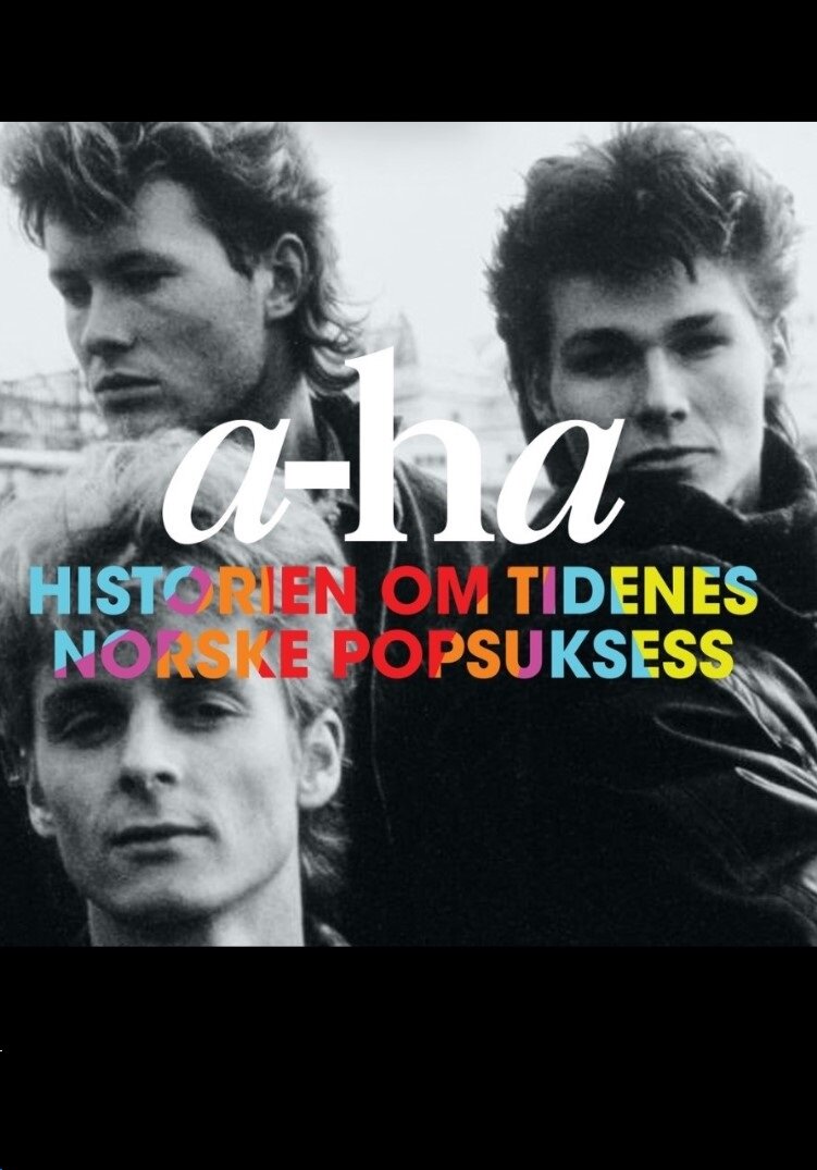 A-ha - Historien om tidenes norske popsuksess ne zaman