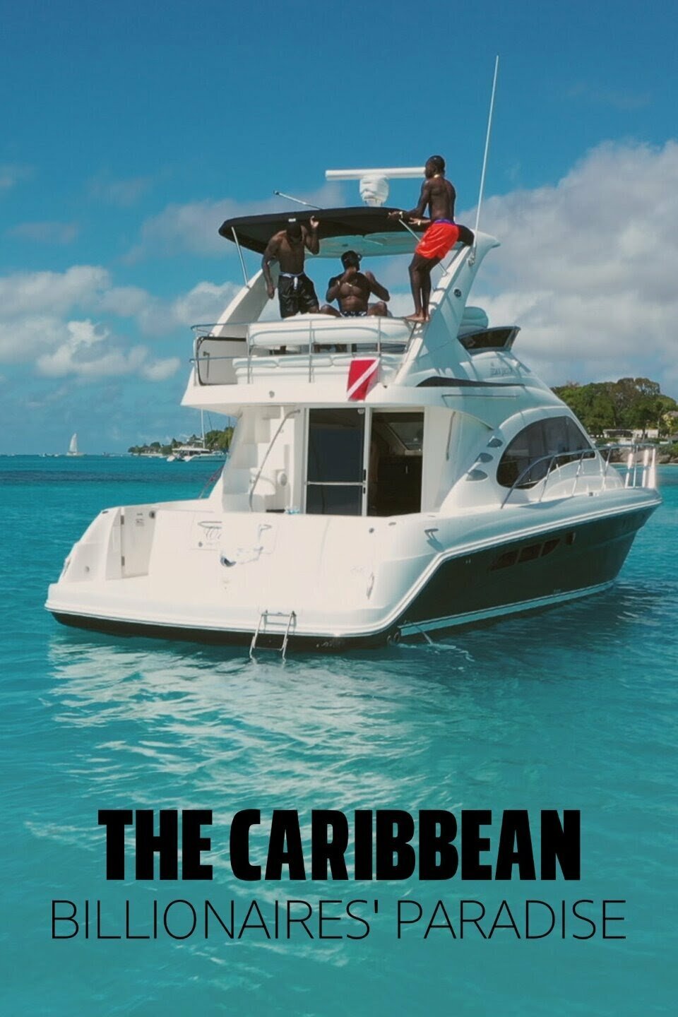 The Caribbean: Billionaires' Paradise ne zaman