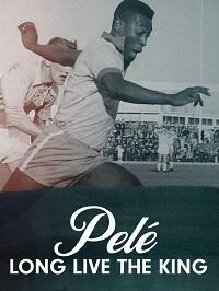 Pelé: Long Live the King ne zaman