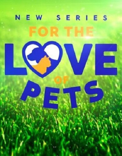 For the Love of Pets ne zaman