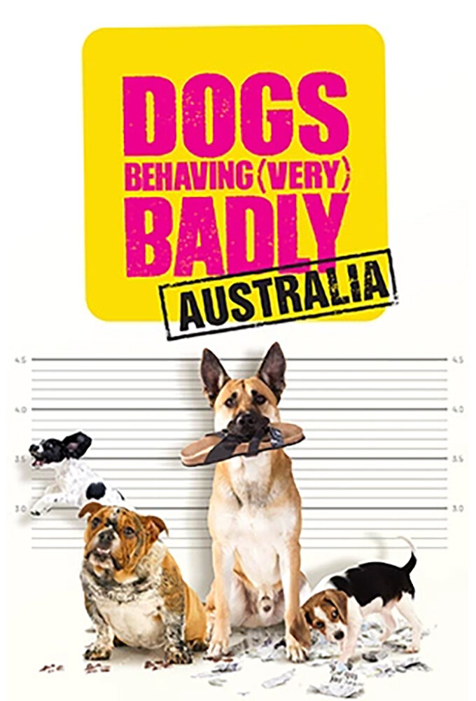 Dogs Behaving (Very) Badly Australia ne zaman