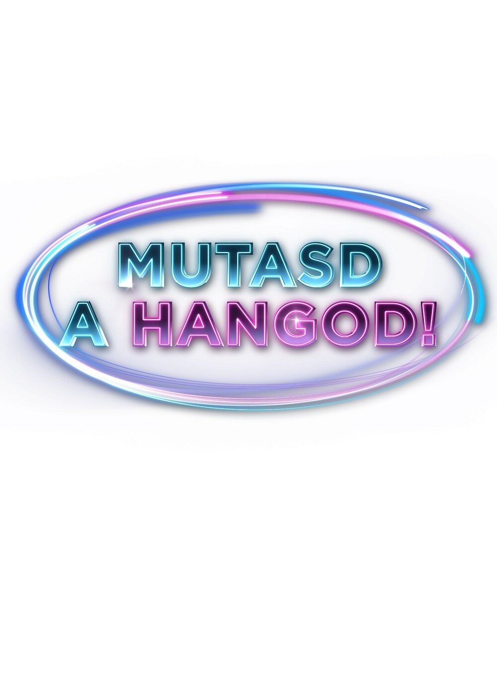 Mutasd a hangod! ne zaman
