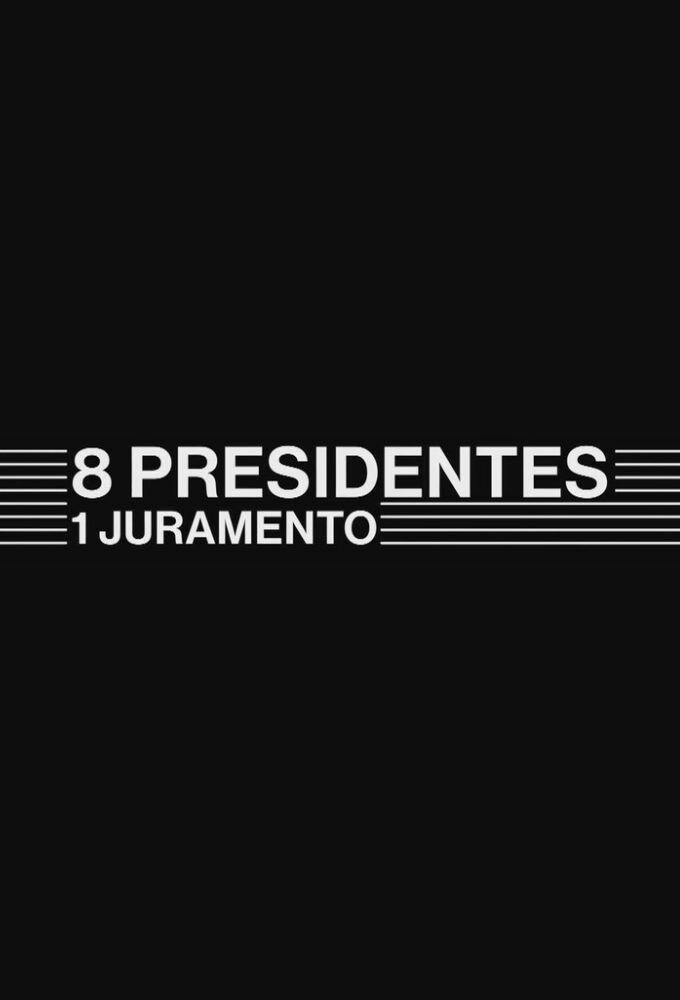 8 Presidentes 1 Juramento ne zaman