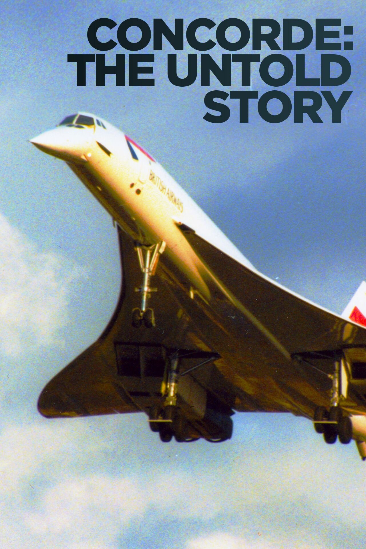Concorde: The Untold Story ne zaman