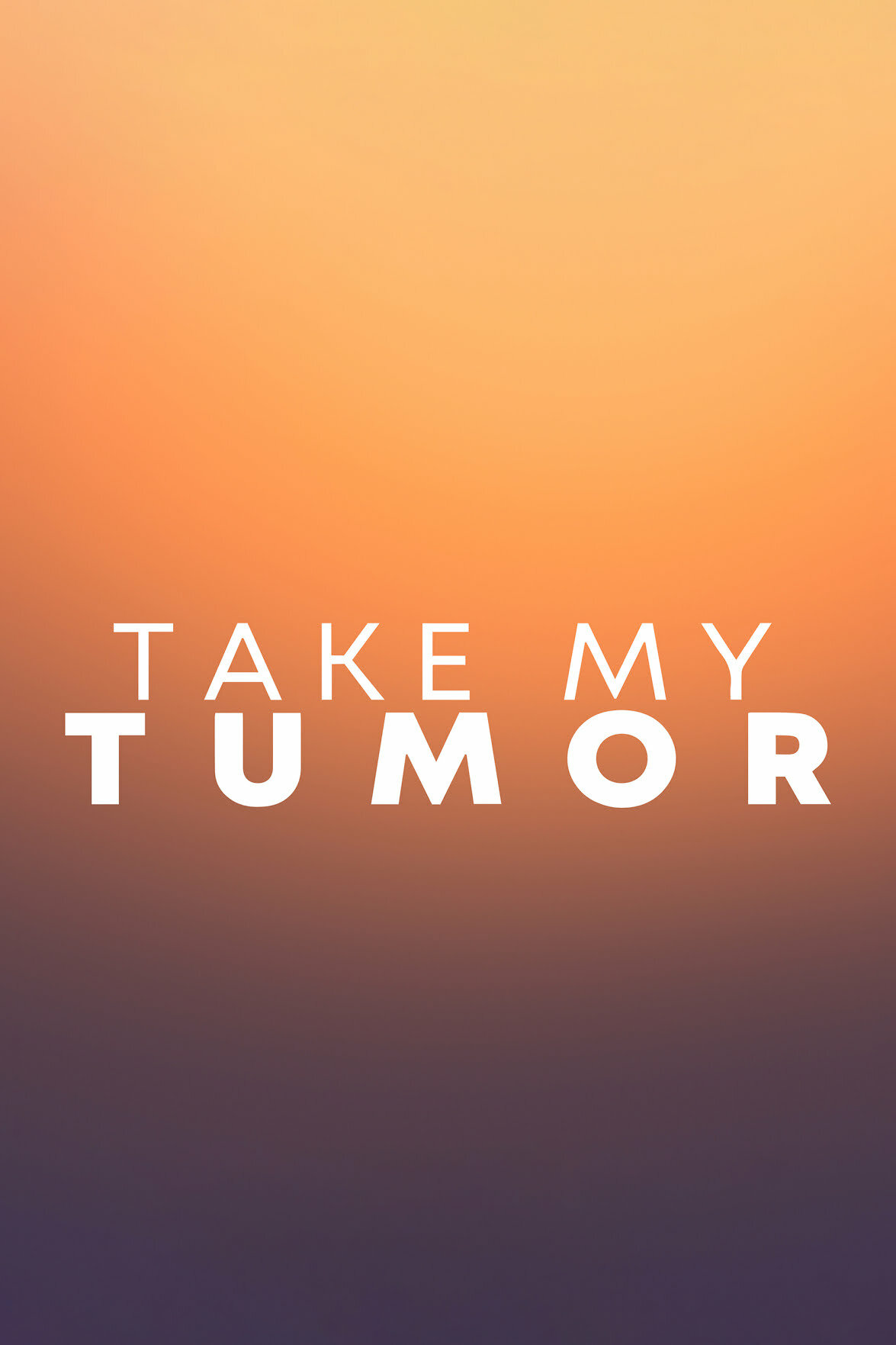 Take My Tumor ne zaman