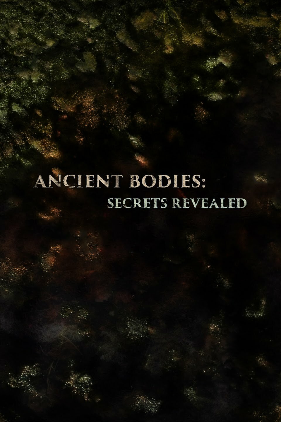 Ancient Bodies: Secrets Revealed ne zaman