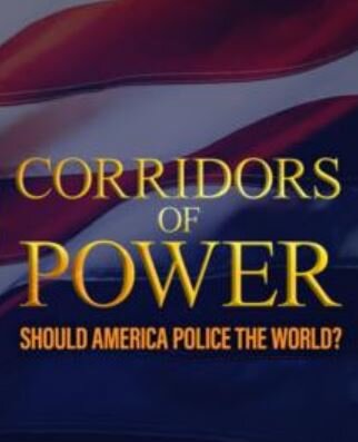 Corridors of Power: Should America Police the World? ne zaman