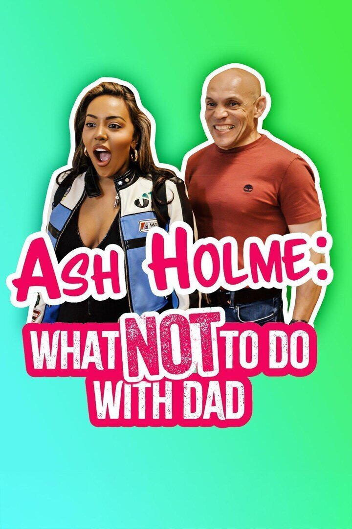 Ash Holme: What Not To Do With Dad ne zaman