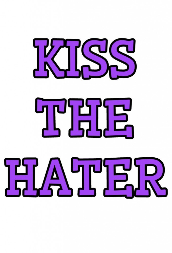 Kiss the Hater ne zaman