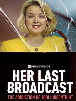Her Last Broadcast: The Abduction of Jodi Huisentruit ne zaman