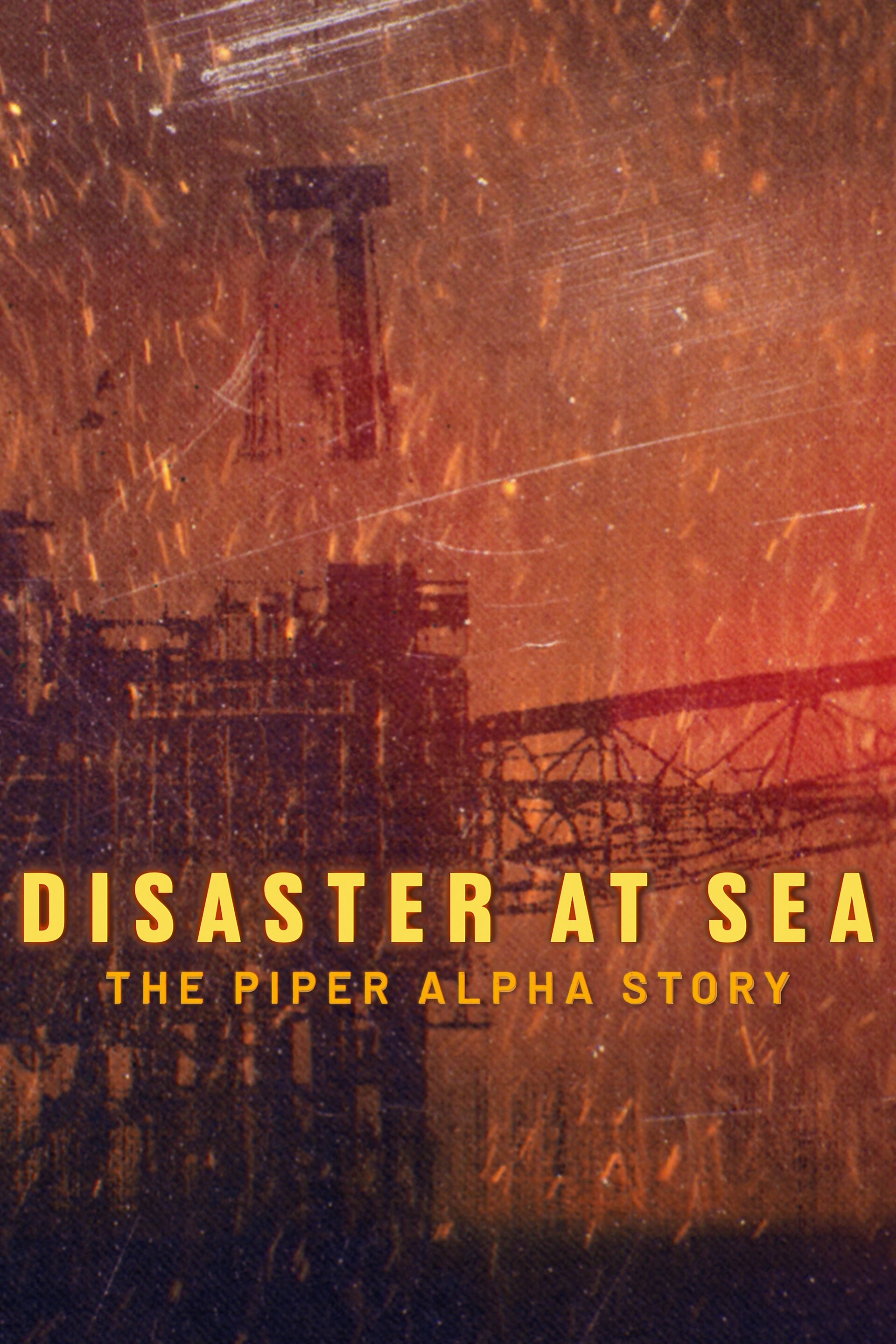 Disaster at Sea: The Piper Alpha Story ne zaman