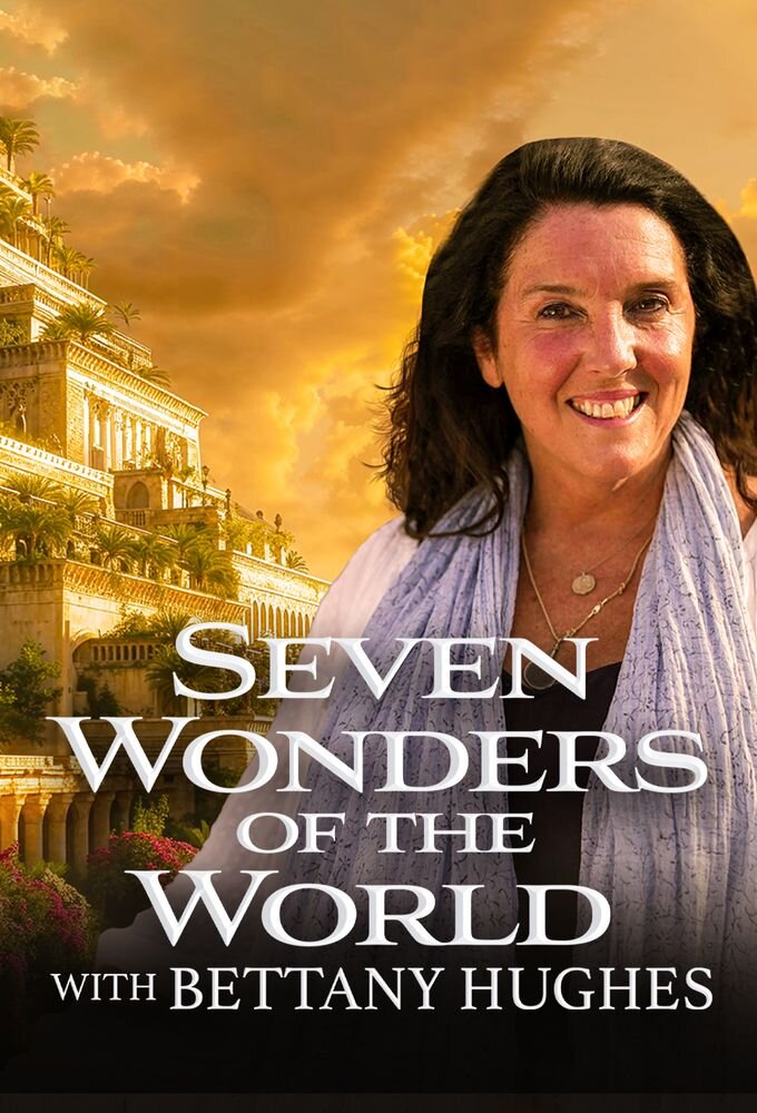 7 Wonders of the World with Bettany Hughes ne zaman