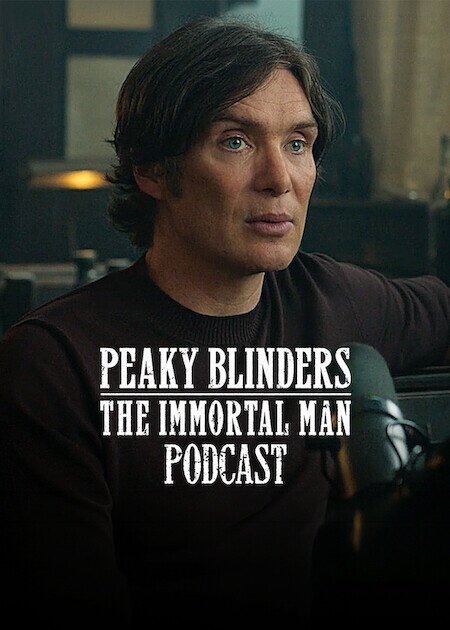 Peaky Blinders: The Immortal Man Podcast ne zaman