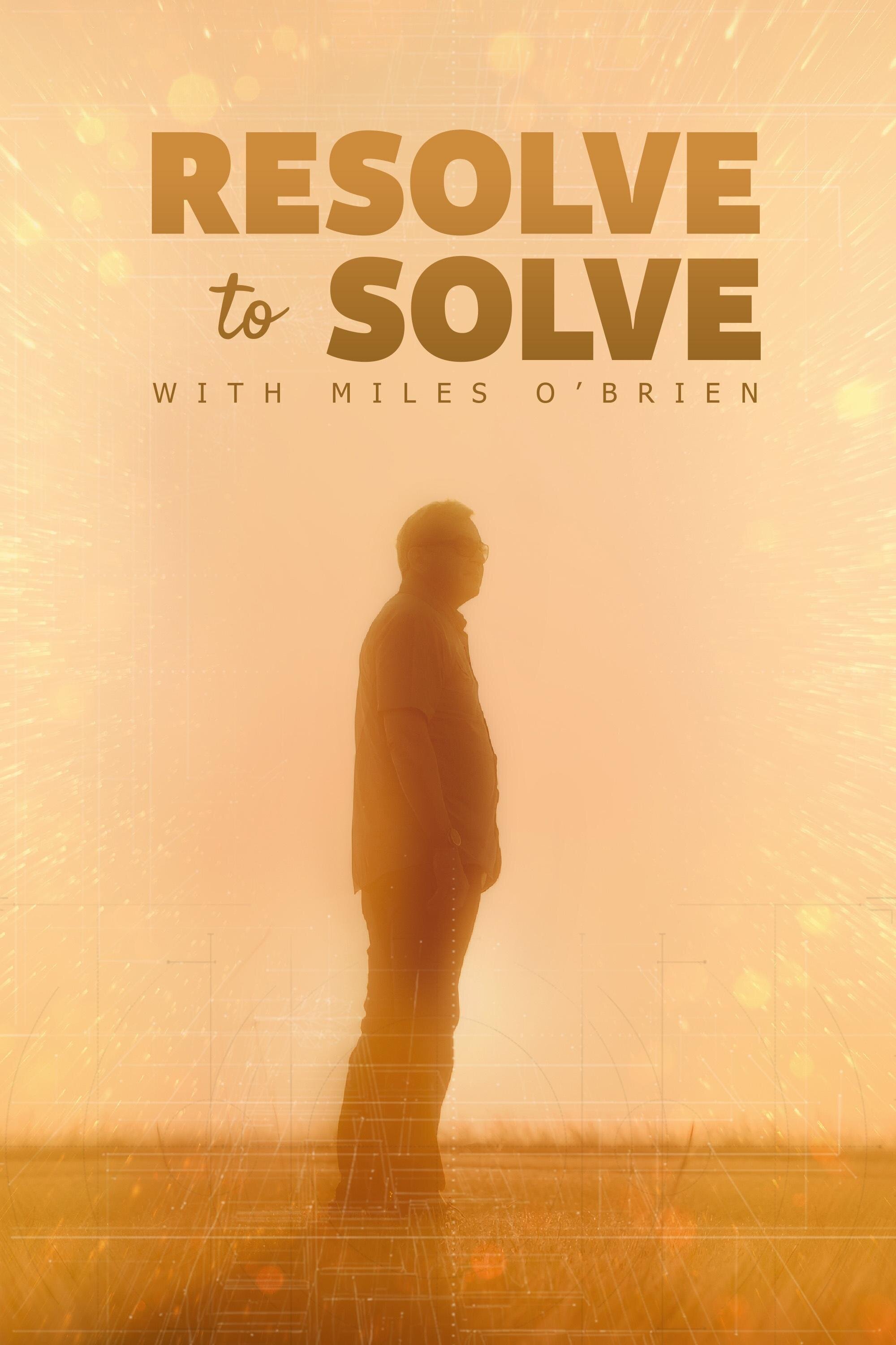 Resolve to Solve with Miles O'Brien ne zaman